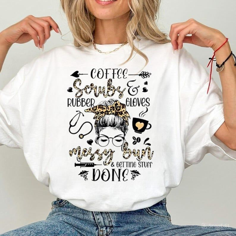 Funny Nurse Shirts, Nurse T-shirts, Nurse Life Shirt, Coffee Scrubs And Rubber Gloves Shirt, Leopard Messy Bun Shirt, Mother_s Day Gifts