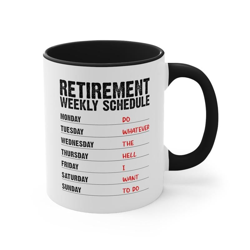 Funny Retirement, Retirement Weekly Schedule Mug, Retirement Gift From Coworkers, Happy Retirement Gifts Idea, Retired Colleague, Novelty Coffee Mug, Gifts For Men Him, 11 15oz Ceramic Cup, Gag Gifts For Men