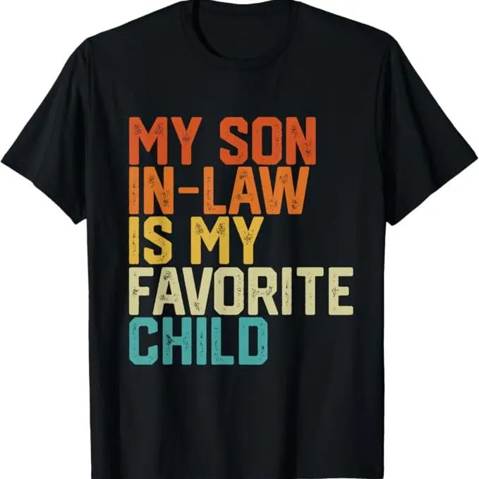 Funny Son-in-law Shirt, Gift for Father-in-law, My Son In Law Is My Favorite Child Funny Retro Vintage T-Shirt - Menswear Casual Cotton men gifts