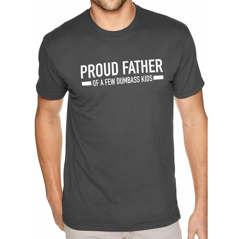 Funny T-Shirt Men Proud Father of a Few Dumbass Kids T-Shirt DRG for Men - Fathers Day Gift - Dad Gift - Daughter to Father Gift