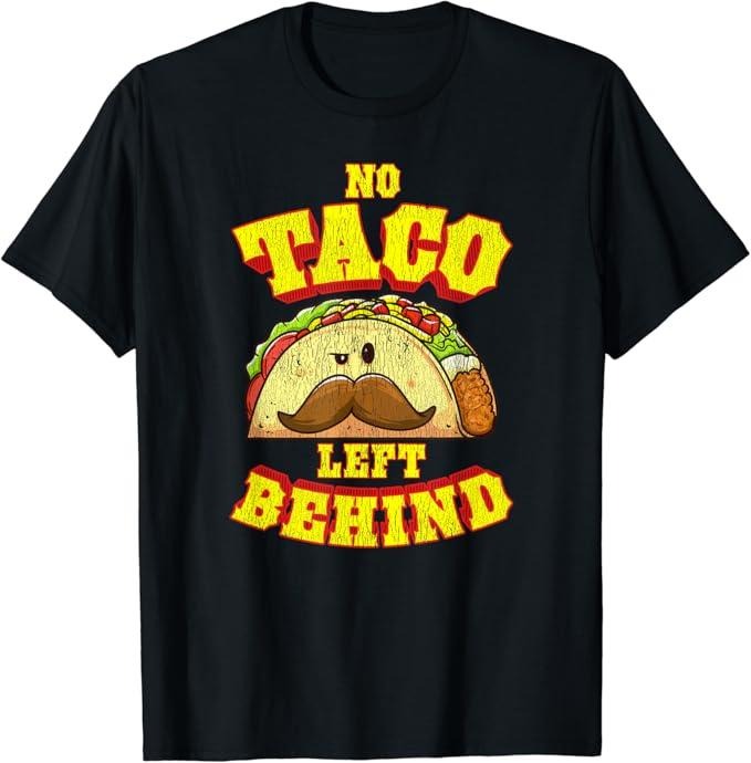 Funny Taco Shirts, Gifts For Mexican Food Lovers, No Taco Left Behind T-Shirt Menswear Top Casual Classic