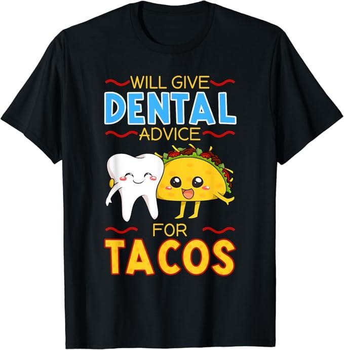 Funny Taco Shirts, Gifts For Mexican Food Lovers, Will Give Dental Advice For Tacos Dentist Cinco De Mayo Gift T-Shirt Menswear Top Casual Classic