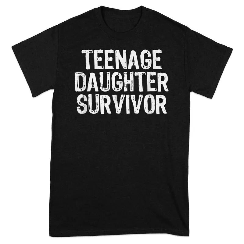 Funny Teenage Daughter Survivor T-Shirt, Parent Humor Shirt, Graphic Tee, Sarcastic Family Clothing Tshirt Streetwear Tshirt Streetwear