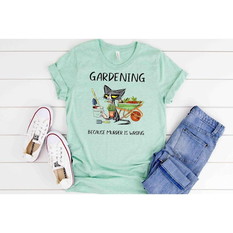 Gardening Because Murder Is Wrong Shirt, Black Cat Shirt, Funny Cat Shirt,gardening Lover Tee, Gift For Her, Sarcastic Tee