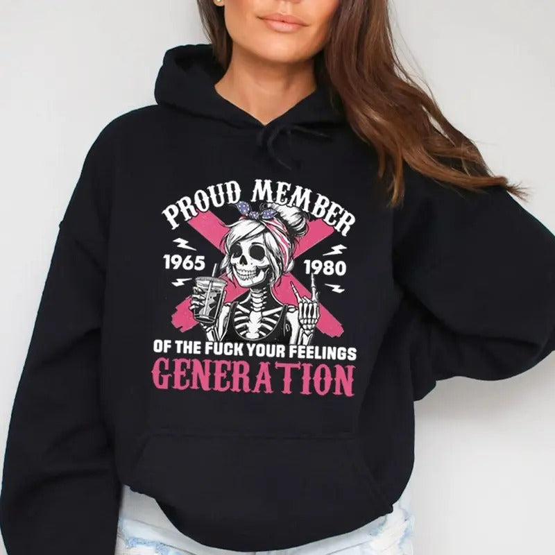 Gen X Proud Member Of The Fuck Your Feelings Funny Hoodie Casual Street Style Fleece Pullover Hooded Sweatshirt For Women For Men, Perfect Gift