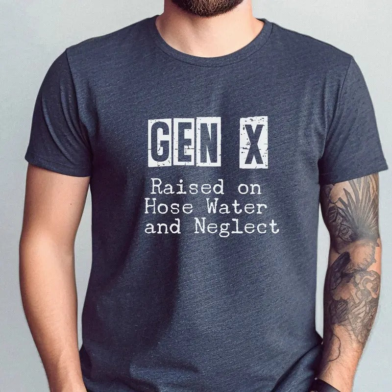 Gen X Raised on Hose Water and Neglect T-shirt, Vintage Inspired Shirt, Retro Style, Nostalgic Gift, 90s Vibe Tee, Retro Tee, 80's Vibe Tee