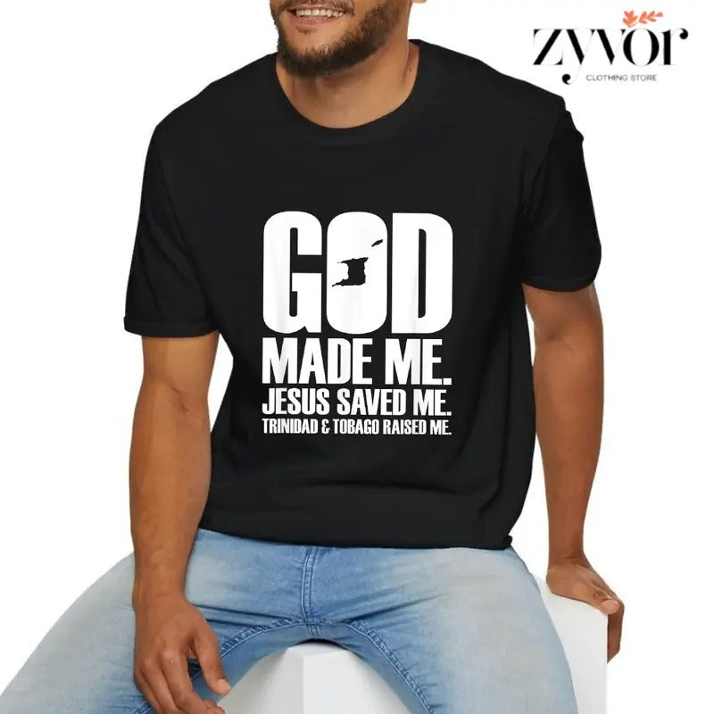 God Made Me. Jesus Saved Me. Trinidad & Tobago Raised Me T-Shirt Casual Style Crew Neck Short Sleeve T-Shirt Tops Trendy for Unisex, Perfect Gift