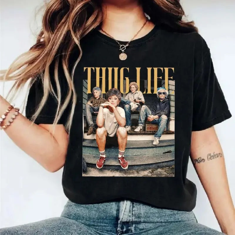 Golden Girls Thug Life Shirt, The Golden Girls Fan Tshirt, Golden Girls Lover Gift, 80s Tv Sitcom, Shirt For Women, Unisex Short Sleeve Tee Cotton