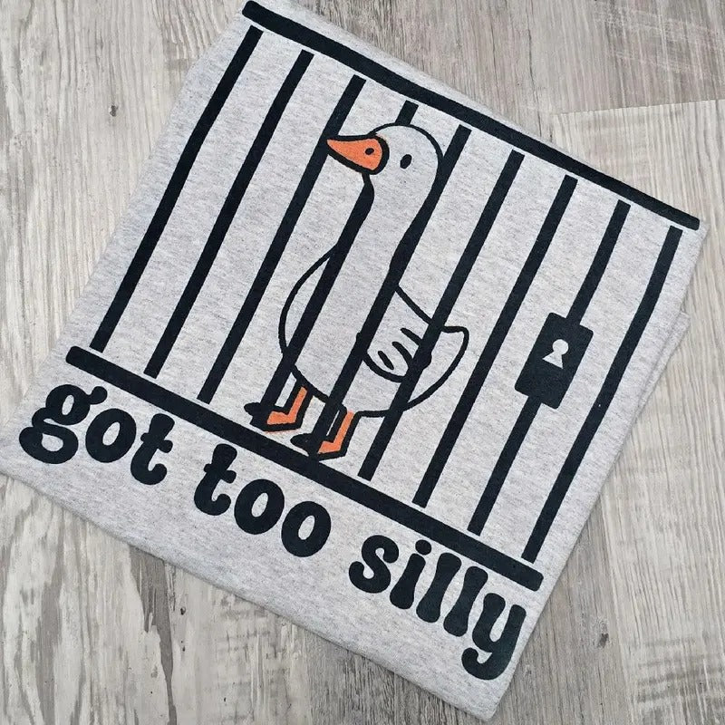Got too silly Graphic Tee or Sweatshirt