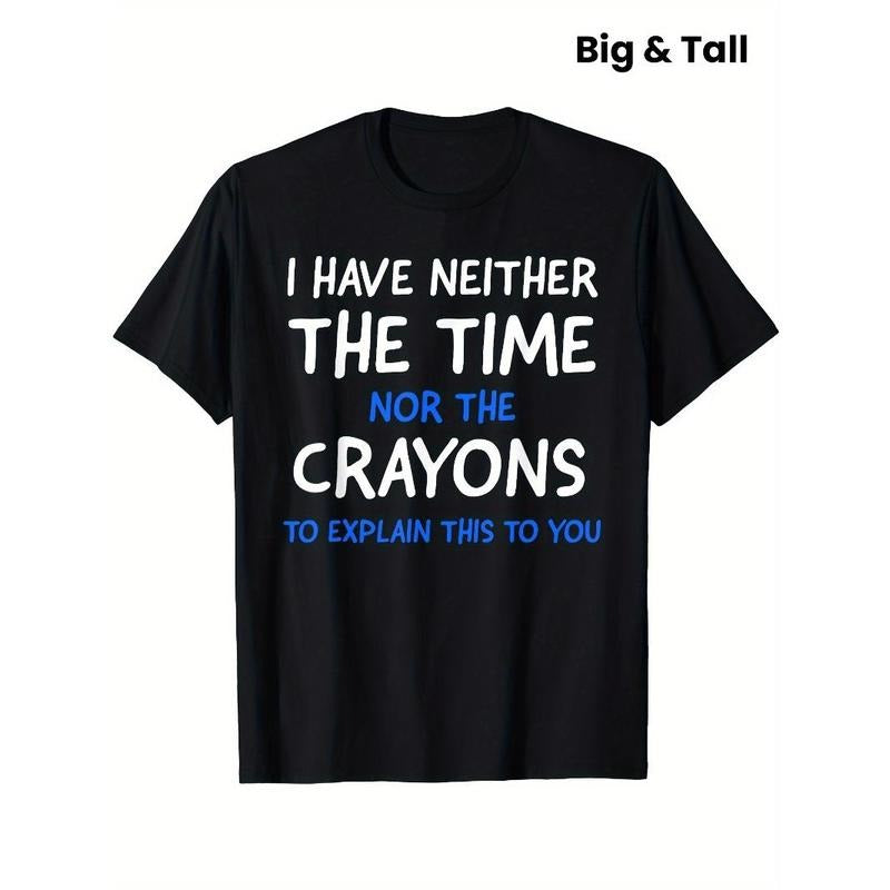 Graphic Men's Short Sleeve T-shirt, Comfy Stretchy Trendy Tees for Summer Casual Daily Style Fashion Clothing - I Don't Have The Time Or The Crayons Design Made in USA