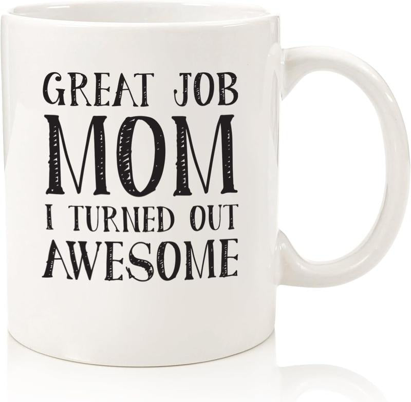 Great Job Mom Funny Coffee Mug - Gifts for Mom from Son or Daughter - Best Mom Gift Ideas - Unique Gag Gift for Women, Her from Child, Kids - Cool Birthday Present - Novelty Mom Mug, Cup
