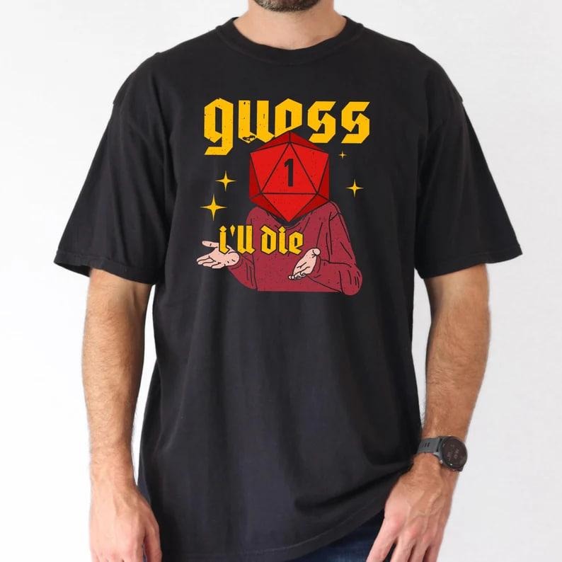 Guess I'll Die Sweatshirt, D&D Vintage T Shirt, 80s Gamer Shirt, Dungeons and Dragons Shirt, Dice DnD D20 Gaming Rpg D And D Cool Gift 80s Retro 90s Top Tee, TableTop Board Game, Rpg, TTRPG