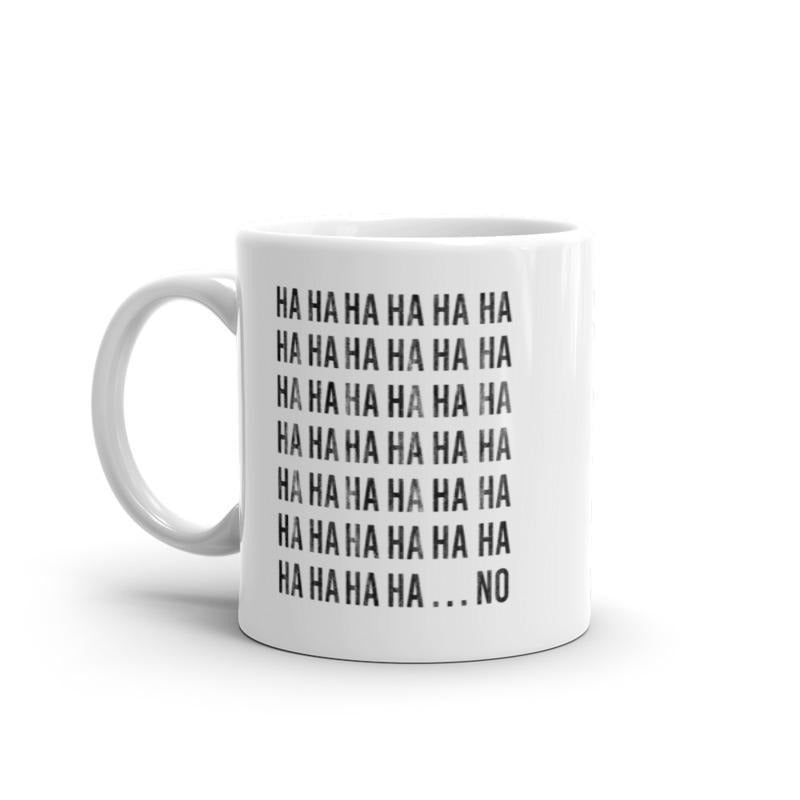 HAHAHA NO Mug Funny Sarcastic Laughing Text Graphic Novelty Coffee Cup-11oz Funny Coffee Mugs Ceramic Printed Drinkware Cup