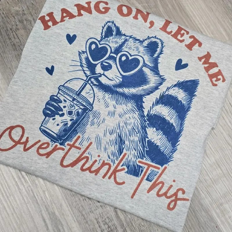 Hang on let me overthink this graphic Tee or Sweatshirt