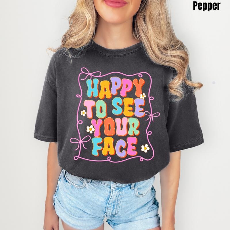 Happy To See Your Face Comfort Colors T-Shirt 'NLB'