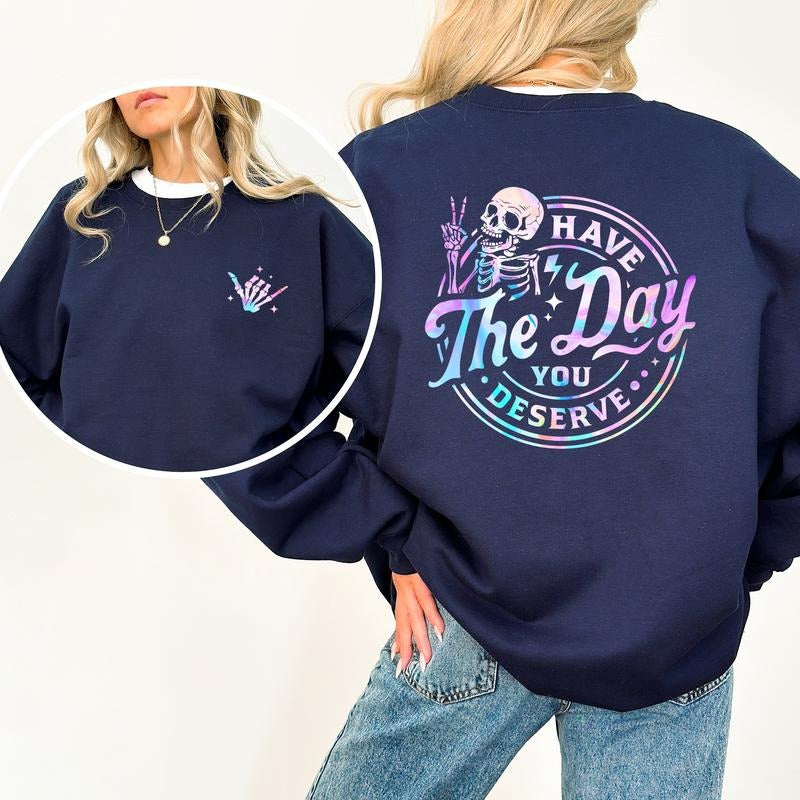 Have The Day You Deserve Sweatshirt 2-Sided, Good Karma Crewneck, Sarcastic Sweaters for Girls, Inspiration Women's Tops, Humorous Gift Ideas for Women, Comfy Long Sleeve Pullover, Casual Womenswear