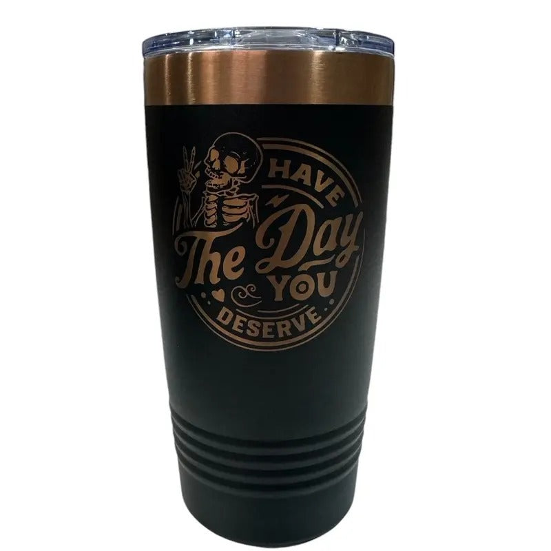 Have the day you deserve rose gold Polar Tumbler
