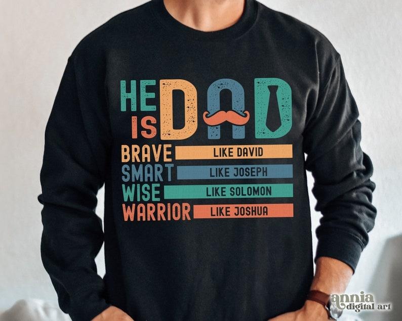 He Is Dad T Shirt Hoodie Sweater, Christian Father's Day Shirt Sublimation Design, Retro Dad , Dad Life , Fatherhood , For Dad Gift For Dad