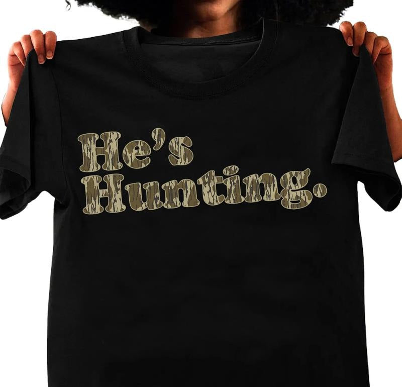 He is Hunting Camoflauge Bottomland Pattern Hunting Camo Unisex Shirt, Full Sizes, Full Colors, Full Sizes Classic Cotton Top