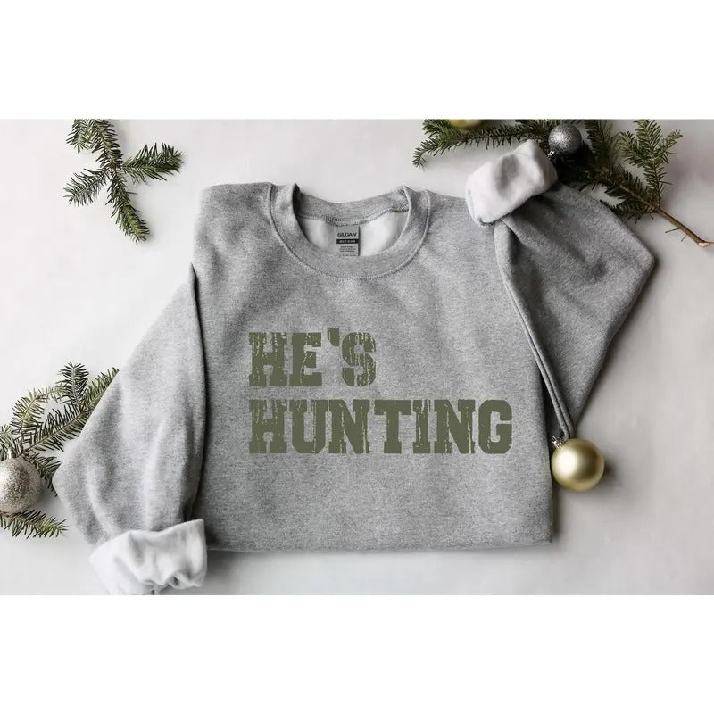 He's Hunting Sweatshirt, Wife Hunting Season Shirt, Hunting Lover Gift, Deer Hunters Shirt, Hunting Wife Sweatshirts Hunter Girlfriend