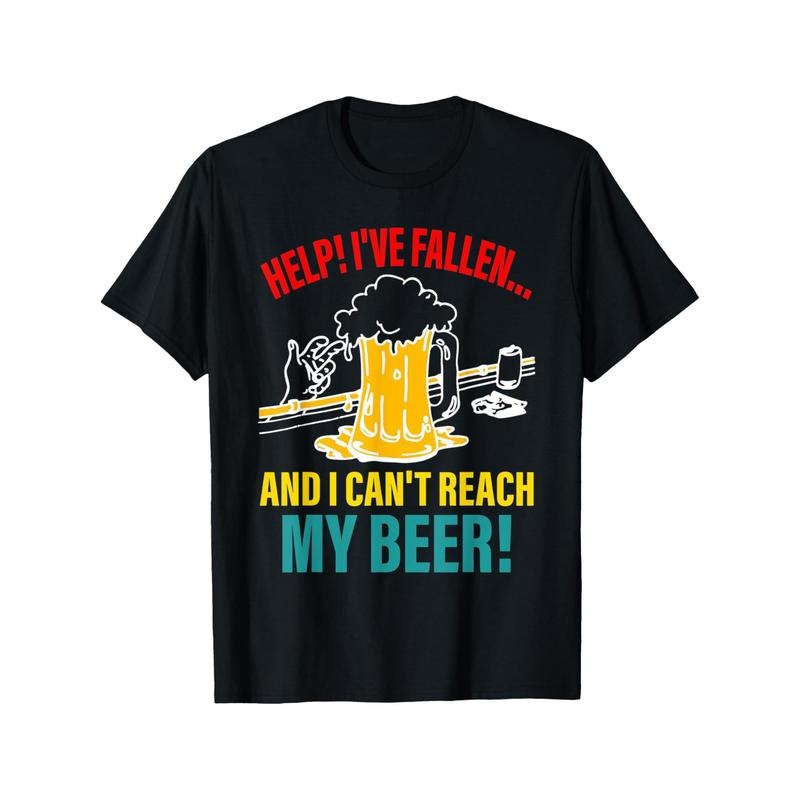 Help I've Fallen And I Can't Reach My Beer Funny Quote T-shirt Comfortable, Casual Short Sleeve, Daily Wear, All Season, Black, Men 220g made in usa