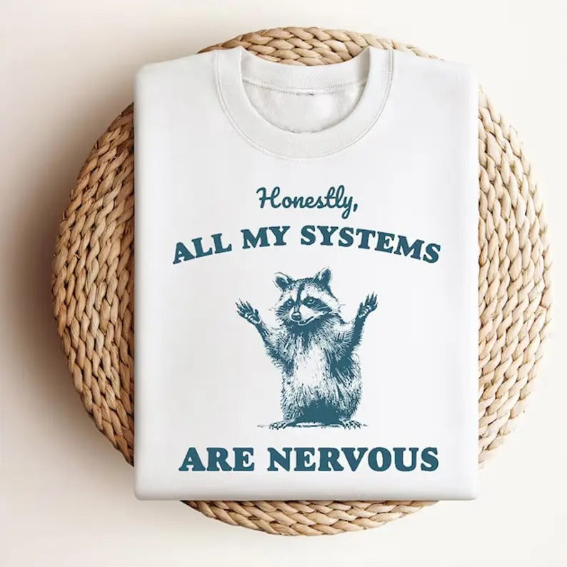 Honestly, all my Systems are Nervous T-shirt, Funny Graphic Shirt, Raccoon Shirt, Funny Saying Shirt, Funny Gifts raccoon local street cat