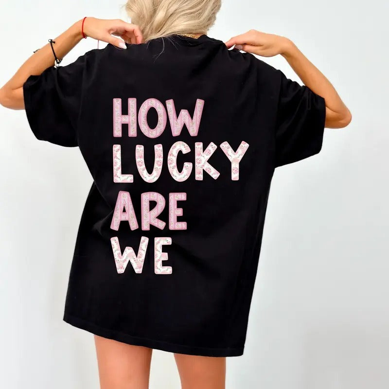 How Lucky Are We Love Shack Unisex Cotton T-Shirt print design, unisex for men and women, Country Western Gift, Trending Mental Health Shirt