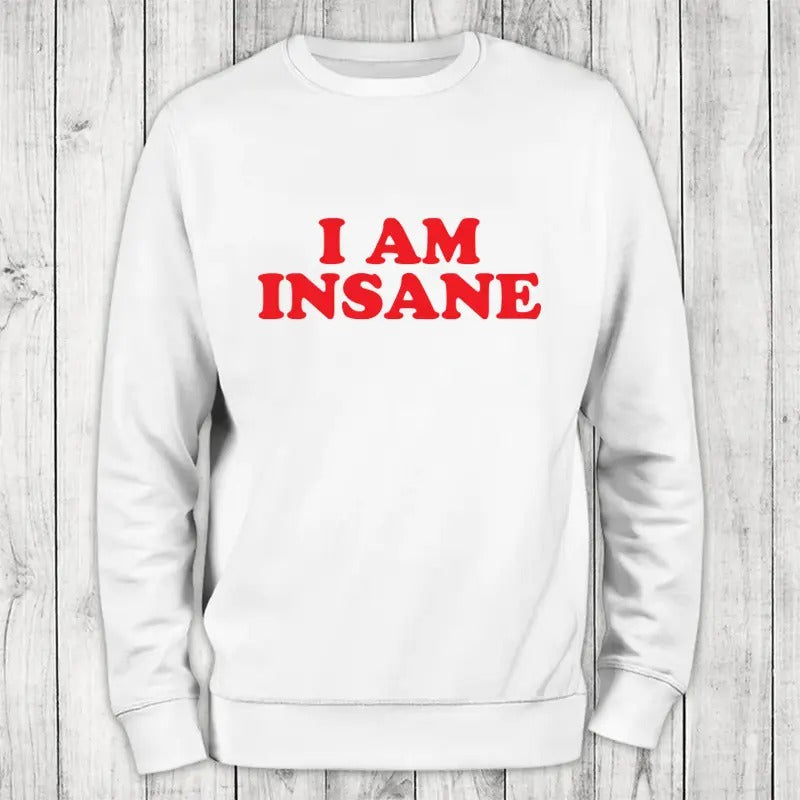 I Am Insane Sweatshirt Classic Womenswear