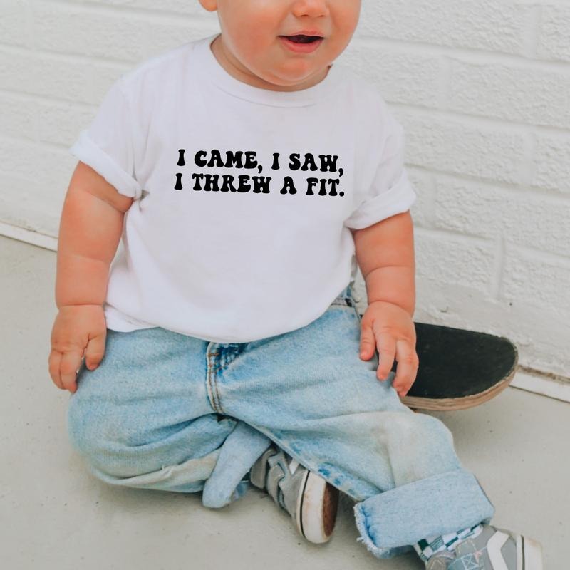 I Came, I Saw, I Threw A Fit, Toddler T-Shirts & Baby Bodysuits, Graphic Infant Clothes, Cute Baby Shower Gift, Trendy Kids Apparel, Soft Cotton Outfits