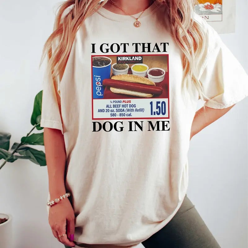I Got That Dog In Me Shirt, Hotdog Shirt, Meme Shirts, Funny T Shirts, Hot Dog Lover Gift, Trendy Shirts, Hot Dog Sweatshirt