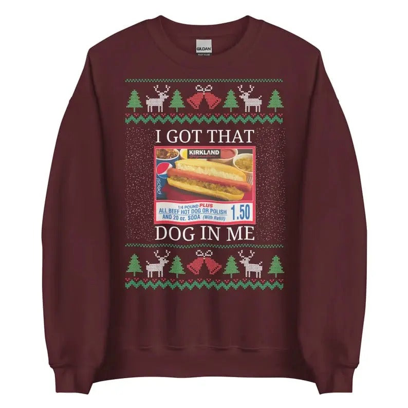 I Got That Dog in Me Ugly Christmas Sweater - Costco Holiday Party, I Got That Dog In Me Shirt, Hotdog Shirt, Meme Shirts, Funny T Shirts, Hot Dog Lover Gift, Trendy Shirts, Hot Dog Sweatshirt
