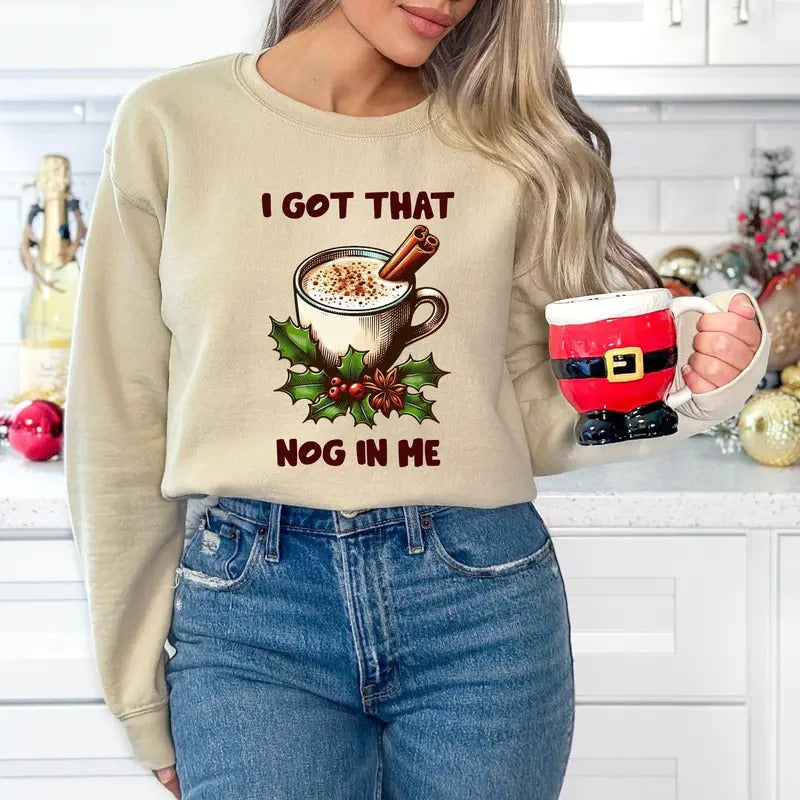 I Got That Nog In Me Long Sleeve Crewneck Sweatshirt, Unisex Ugly Christmas Sweater, Funny Winter Holiday Season Pullover Sweater, Gift For Xmas