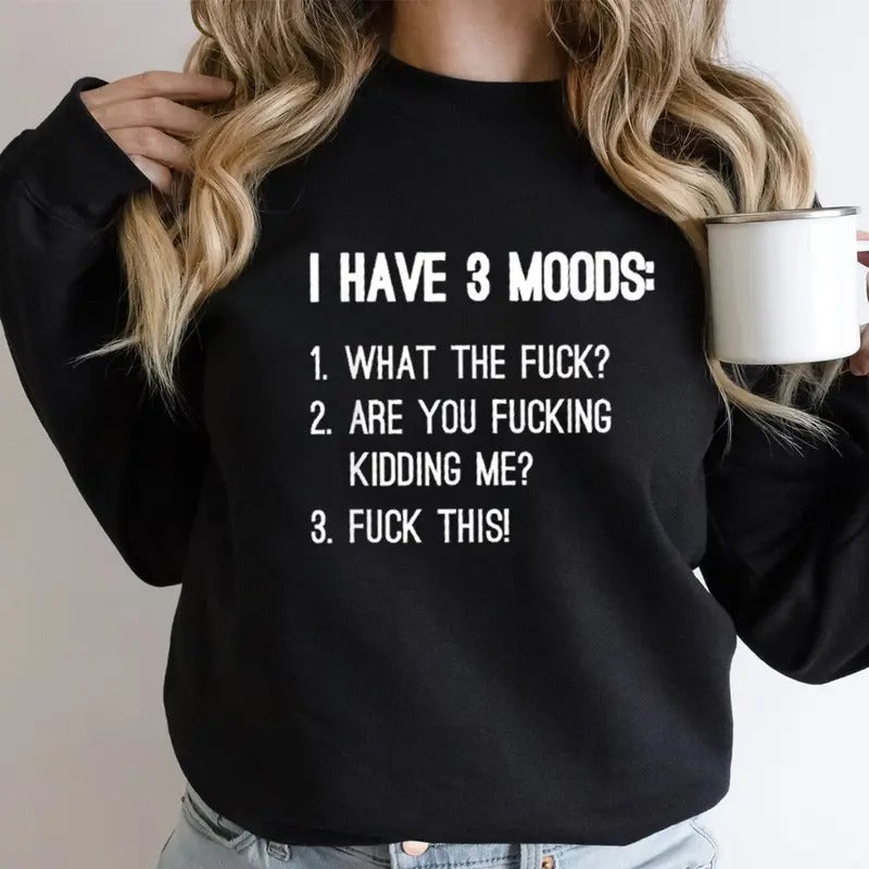 I Have 3 Moods What The Fvck Funny Sweatshirt Casual Street Style Fleece Crewneck Pullover Sweatshirt Tops Trendy For Women For Men, Perfect Gift