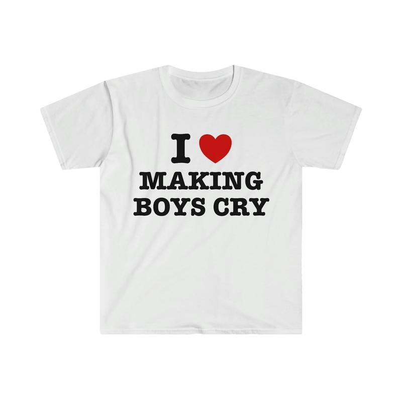 I Heart Love Making Boys Cry Funny Sassy Meme T Shirt T-shirt, sweater and Hoodie