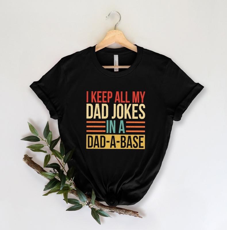 I Keep All My Dad Jokes In A Dad-a-base Shirt, New Dad Shirt, Dad Shirt, Daddy Shirt, Father's Day Shirt, Best Dad shirt, Gift for Dad graphic tee dad shirt Men's Regular Fit Graphic T-shirt