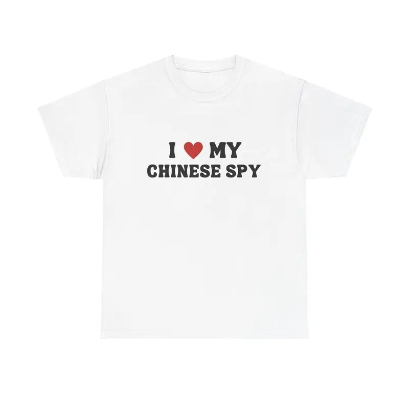 I LOVE MY CHINESE SPY SHIRT