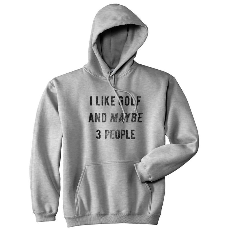 I Like Golf And Maybe 3 People Hoodie Funny Father's Day Novelty Sweatshirt Funny Hoodies Introvert Hoodie Funny Golf Pullover Novelty Sweatshirt Grey