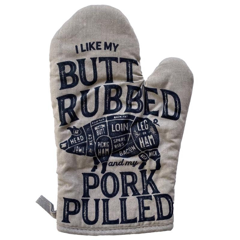 I Like My Butt Rubbed and My Pork Pulled Oven Mitt Funny BBQ Grilling Cookout Kitchen Glove Funny Graphic Kitchenwear Funny Food Grey