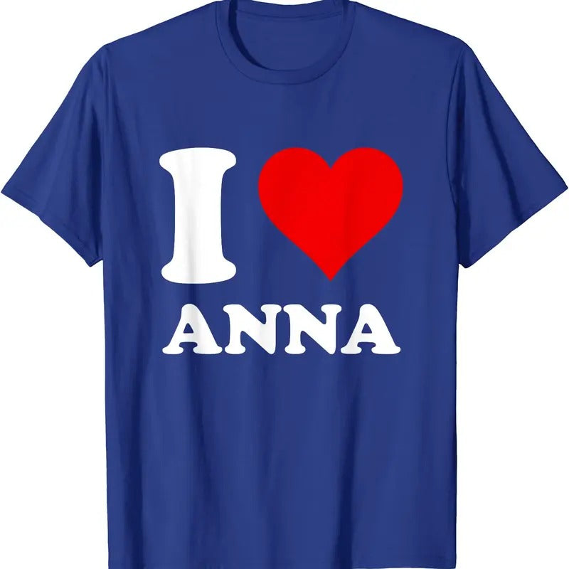 I Love Anna T-Shirt | Unisex Cotton Tee, Size S-5XL