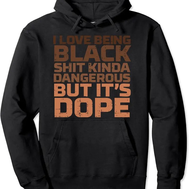 I Love Being Black Dangerous African Melanin Black History Pullover Hoodie | Unisex Hooded Sweatshirt