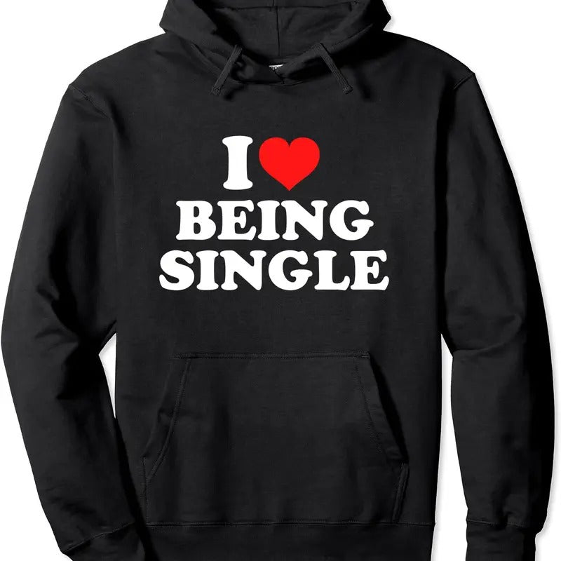 I Love Being Single Pullover Hoodie | Unisex Hooded Sweatshirt
