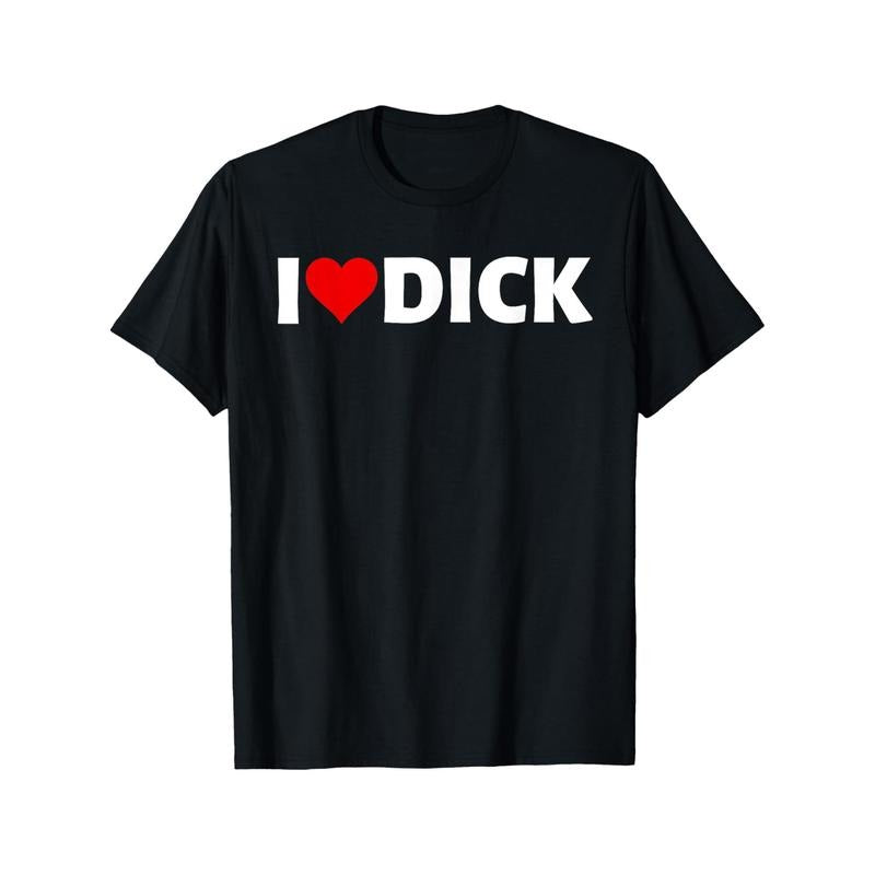I Love Dick LGBT Funny Adult Humor Gifts Gay Pride T-Shirt Crew neck, casual, print, Fashion, 220g made in usa