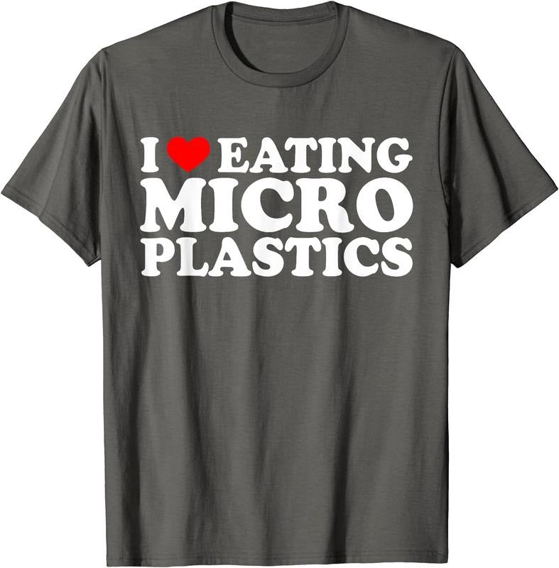 I Love Eating Micro plastics T-Shirt | Unisex Cotton Tee, Size S-5XL