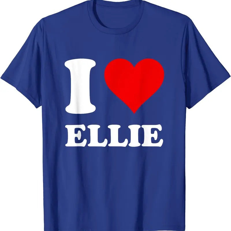 I Love Ellie T-Shirt | Unisex Cotton Tee, Size S-5XL