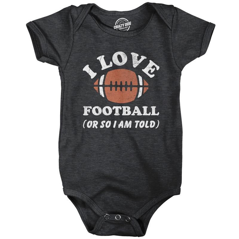 I Love Football Or So Im Told Baby Bodysuit Funny Sarcastic Graphic Novelty Jumper For Infants Funny Baby Onesies Sarcastic Onesie for Baby Funny Football Onesie Novelty Onesie Black -
