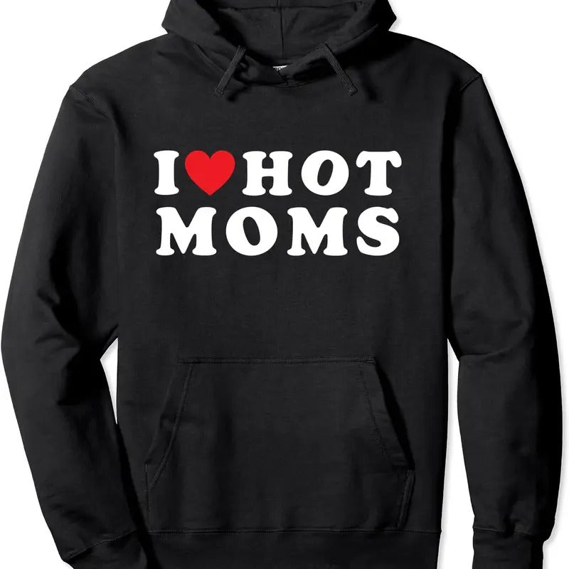 I Love Hot Moms Funny, Red Heart Love Moms Mother Cool Hoodie | Unisex Hooded Sweatshirt