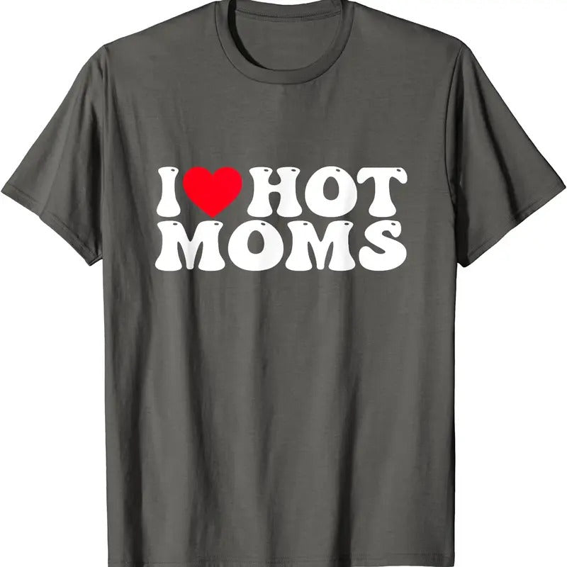 I Love Hot Moms Shirt, I Heart Hot Moms T-Shirt | Unisex Cotton Tee, Size S-5XL