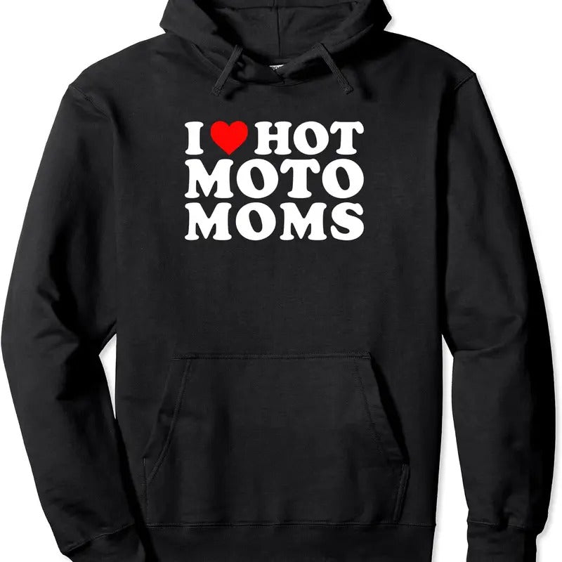 I Love Hot Moto Moms Funny, I Heart Hot Moto Moms Hoodie | Unisex Hooded Sweatshirt