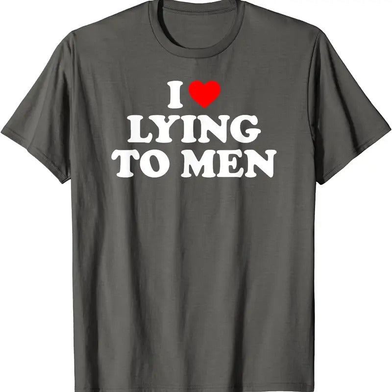 I Love Lying To Men, I Heart Lying To Men T-Shirt | Unisex Cotton Tee, Size S-5XL