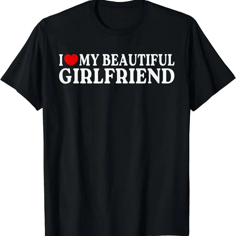 I Love My Beautiful Girlfriend Shirt, I Heart My Beautiful Girlfriend T-Shirt | Unisex Cotton Tee, Size S-5XL